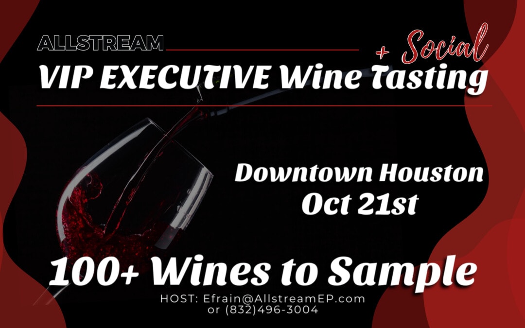 VIP Perk – Allstream Executive Wine Tasting and Social October 21, 2023 – Houston
