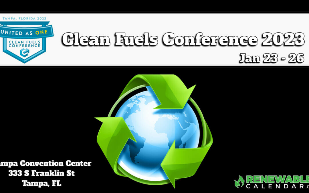 Register Now for the 2023 Clean Fuels Conference Jan 23 – 26 – Tampa