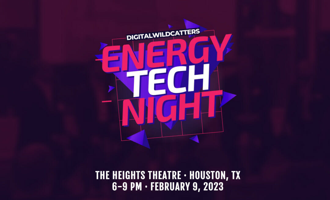 2023 Digital Wildcatters Energy Tech Night Feb 9th – Houston