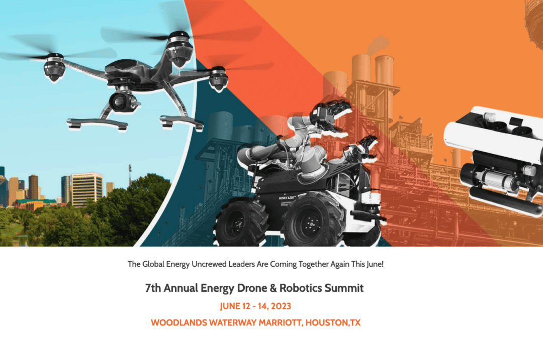 Register now for the 7th Annual Energy Drone & Robotics Summit JUNE 12 – 14, 2023  The Woodlands