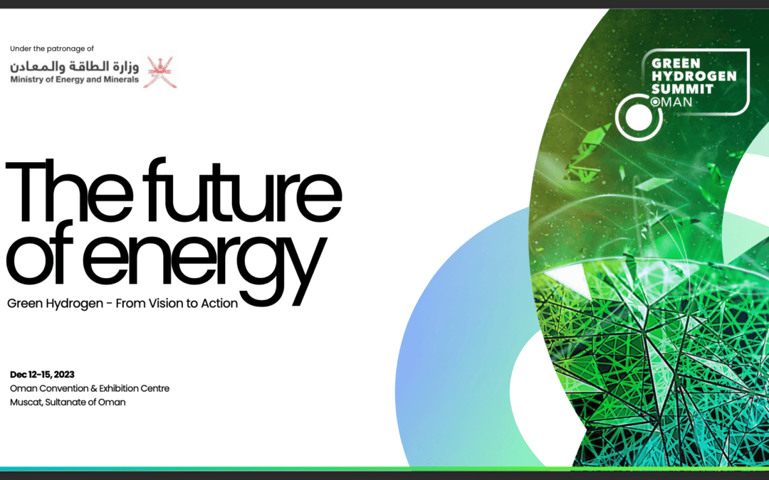 INTERNATIONAL: Register now for The Future of Energy Green Hydrogen Summit Oman Dec 12-15, 2023