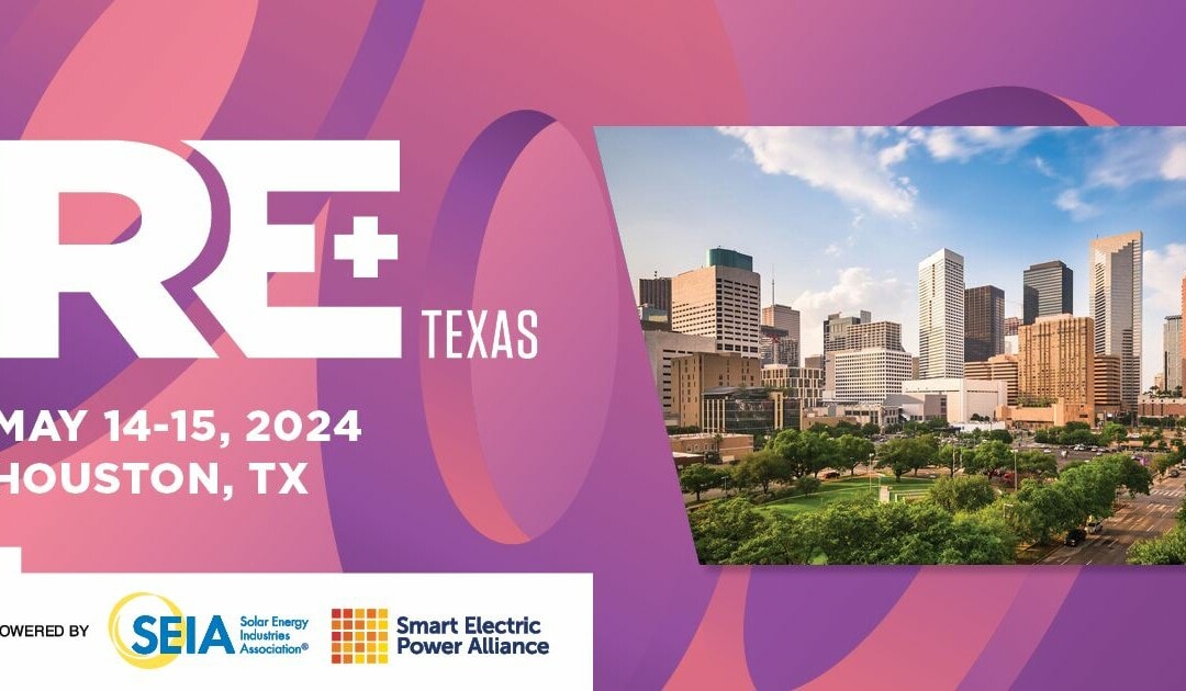 Register Now for RE+ Texas May 14-15, 2024 – Houston