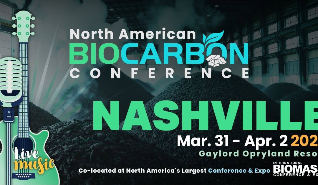 Register Now for the 2026 North American Biocarbon Conference – March 31 – April 2, 2026 – Nashville, TN