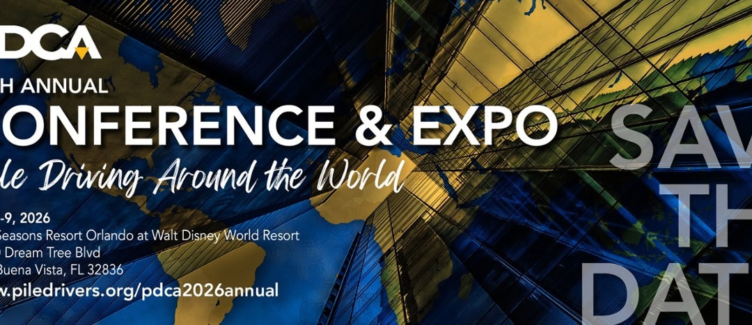 Register Now for the Pile Driving Contractors Association 2026 PDCA 26th Annual Conference and Expo – July 7 – July 9, 2026 – Orlando, FL