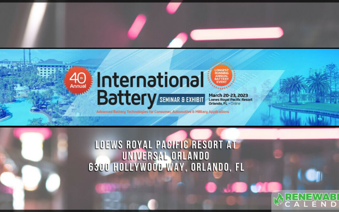 40th Annual International Battery Seminar & Exhibit March 20-23 – Orlando
