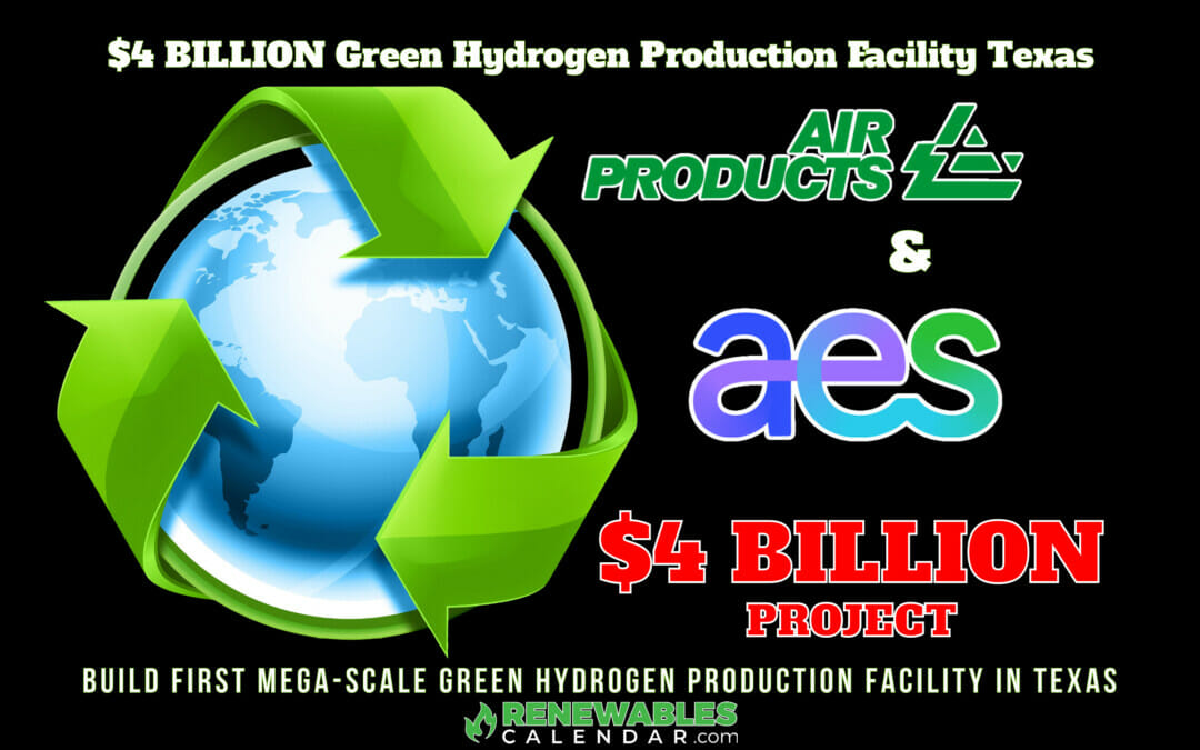 $4 Billion Project ANNOUNCEMENT – Air Products and AES Announce Plans to Invest $4 Billion to build 1st MEGA-Scale Green Hydrogen Production Facility in Texas