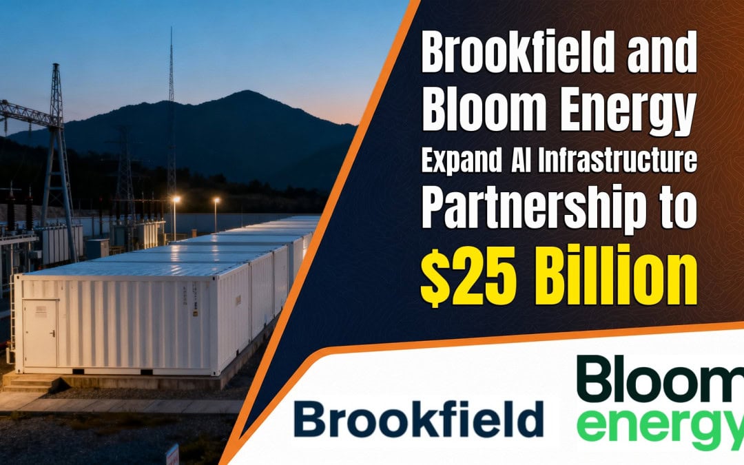 Brookfield Expands Bloom Energy AI Power Framework to $25 Billion