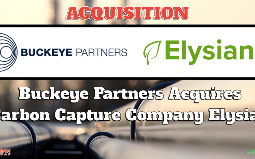 BREAKING: July 17 – Buckeye Partners Acquires Carbon Capture Company Elysian