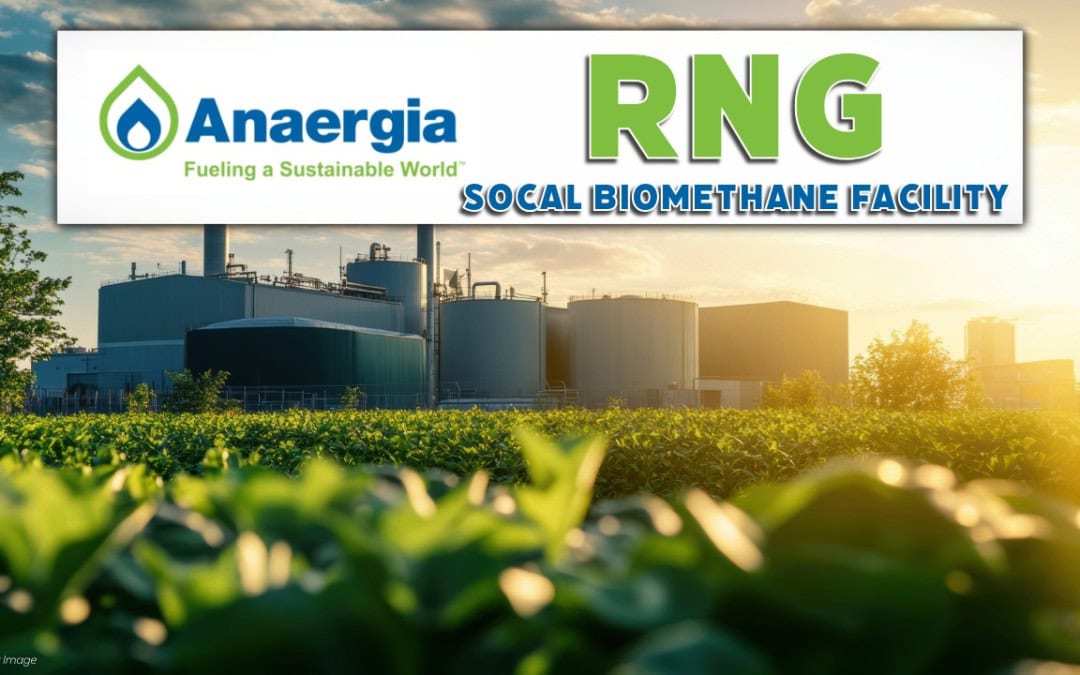 California Public Utilities Commission Conditionally Approves RNG Procurement Contract from Anaergia’s SoCal Biomethane Facility