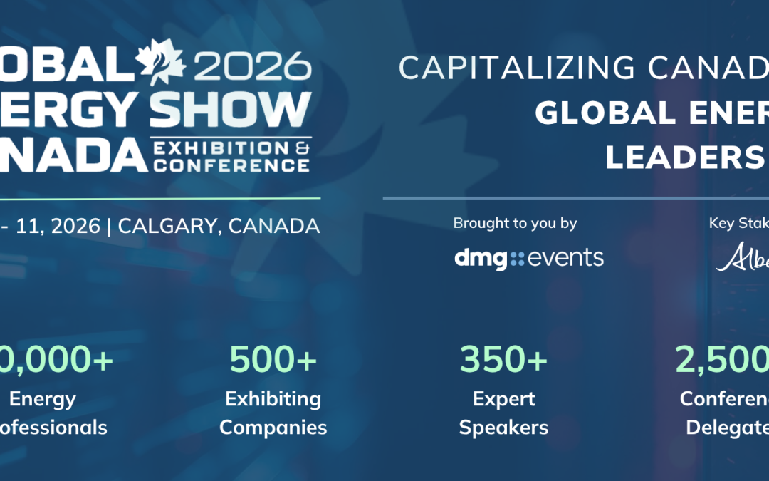 Register Now for the Global Energy Show 2026 Exhibition and Conference – June 9 – June 11, 2026 – Calgary, CA