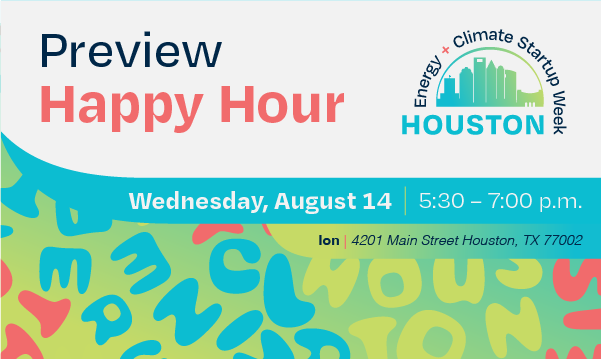 RSVP Today for the Houston Energy and Climate Startup Week Preview Happy Hour on August 14th, 2024 ~ Houston, Texas