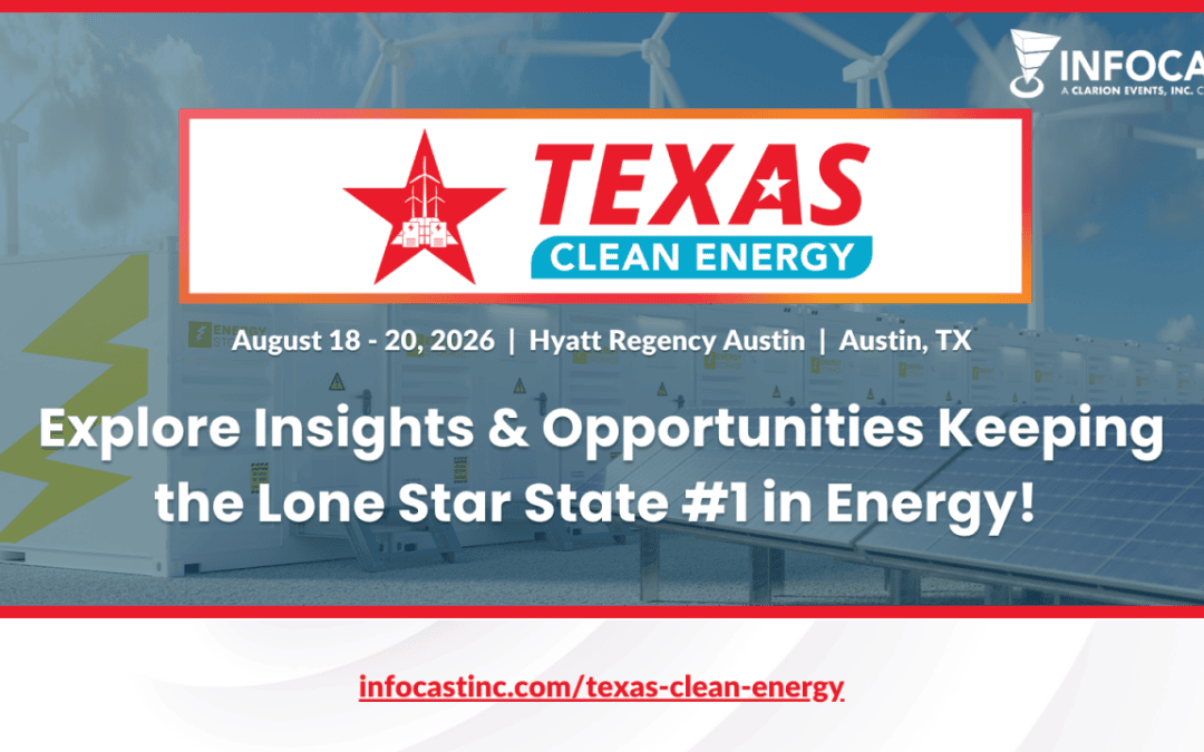 Register Now for the Infocast Events Texas Clean Energy Summit 2026 – Aug 18 – Aug 20, 2026 – Austin, TX