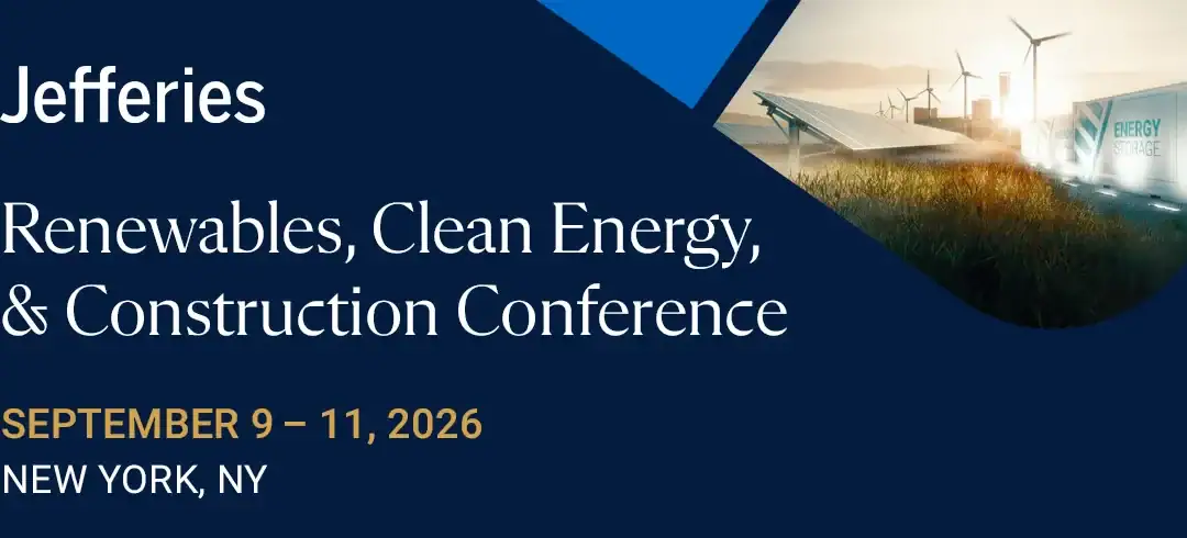 Register Now for the Jefferies Renewables, Clean Energy, & Construction Conference – Sept 9 – Sept 11, 2026 – New York