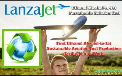 Renewable News: LanzaJet – First Ethanol Alcohol-to-Jet Sustainable Aviation Fuel Production Facility in the World Construction & Commissioning to Complete in 2023 – 12/14