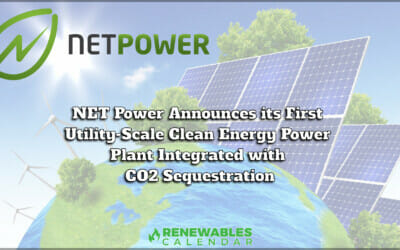 Renewables News: NET Power Announces its First Utility-Scale Clean Energy Power Plant Integrated with CO2 Sequestration