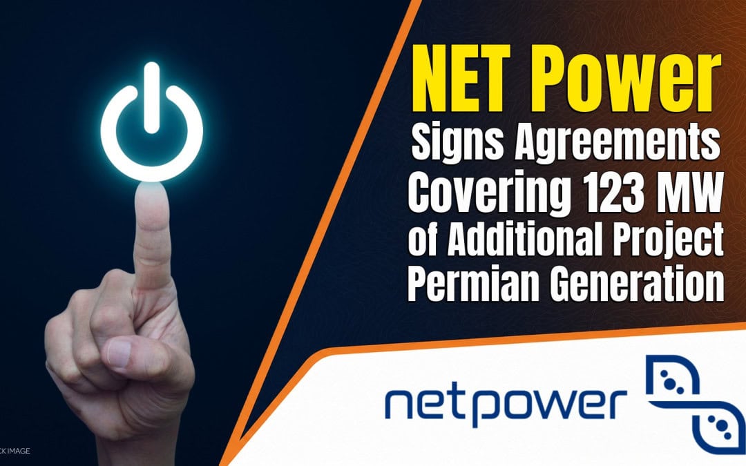 NET Power Signs Agreements Covering 123 MW of Additional Project Permian Generation