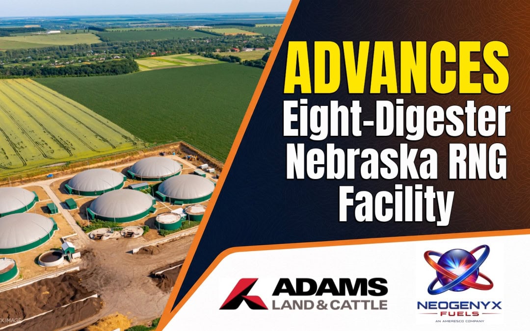 Neogenyx Advances Eight-Digester Nebraska RNG Facility at Adams Land & Cattle