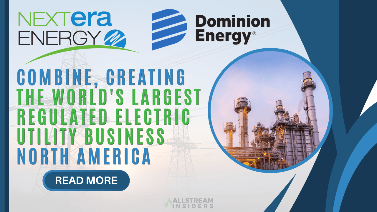 NextEra Energy and Dominion Energy to Combine, Creating the World’s Largest Regulated Electric Utility Business and North America Allstream