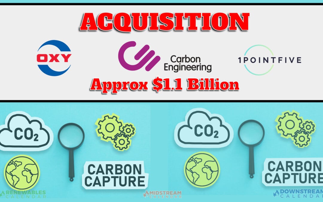 BREAKING : Occidental Enters into Agreement to Acquire Direct Air Capture Technology Innovator Carbon Engineering – Approx $1.1 Billion