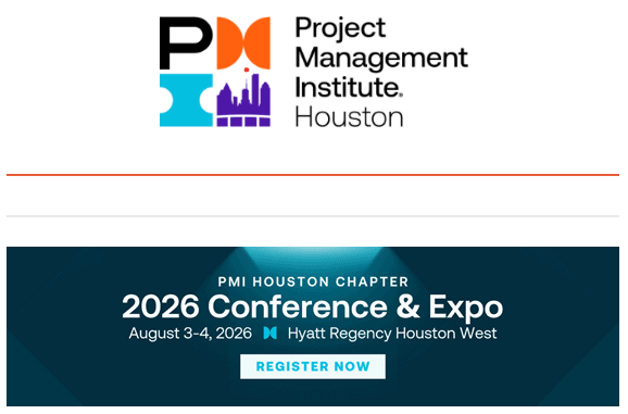 Register Now for the Project Management Institute (PMI) Houston 2026 Conference and Expo – Aug 3 – Aug 4, 2026 – Houston, TX