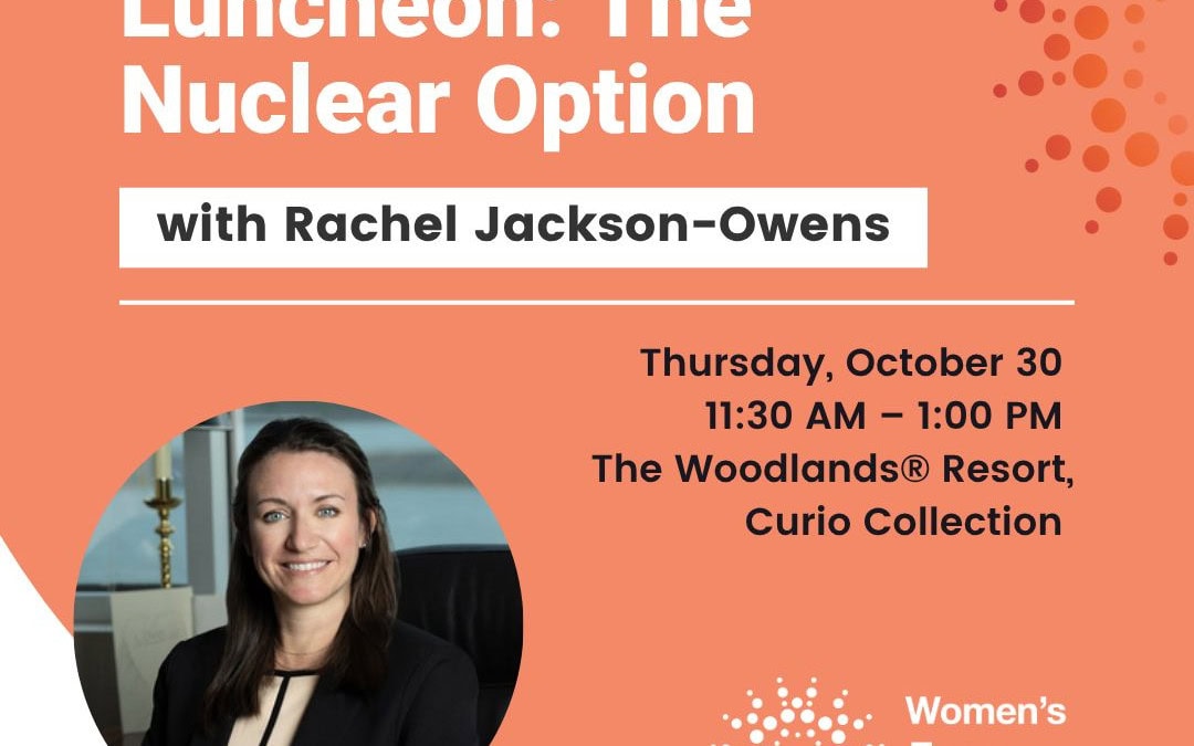 Register Now for  Women’s Energy Network Houston NS Luncheon: The Nuclear Option – October 30, 2025 – Houston, TX