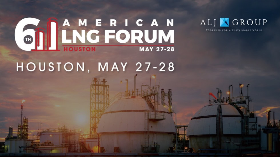 Register now for the ALJ Group 6th AMERICAN LNG FORUM - May 27-28, Houston, Tx