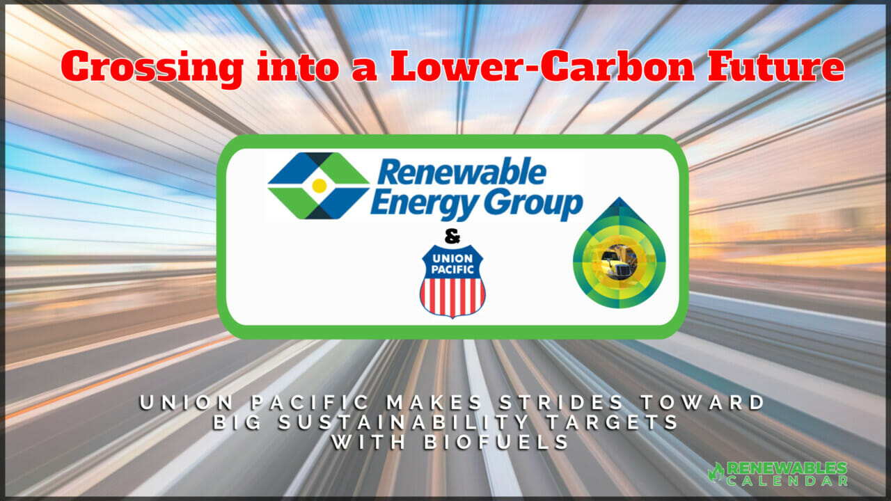 Crossing Into A Lower Carbon Future Union Pacific Makes Strides Toward   Renewable Energy Group With Union Pacific Agreement Renewables Calendar 1280x720 