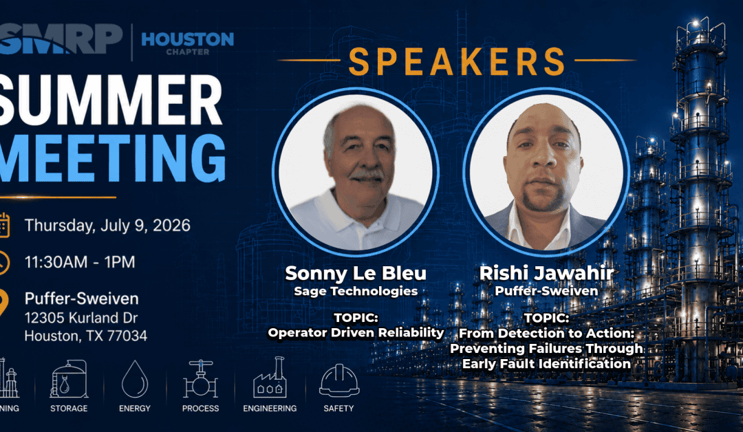 SMRP Houston July 9 Meeting- “From Detection to Action – Preventing Failures Through Early Fault Identification” & “Operator Driven Reliability”