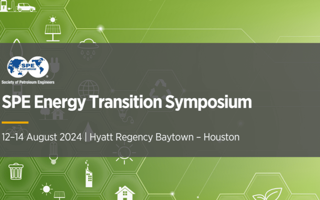 Register now for the SPE International Energy Transition Symposium August 12-August 14 – Baytown, TX