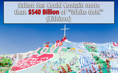 $540 billion worth of ‘white gold’ (Lithium) sitting beneath giant lake could change the future – Salton Sea, California