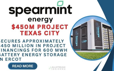 Spearmint Energy Secures Approximately $450 Million in Project Financings for 600 MWh Battery Energy Storage in ERCOT