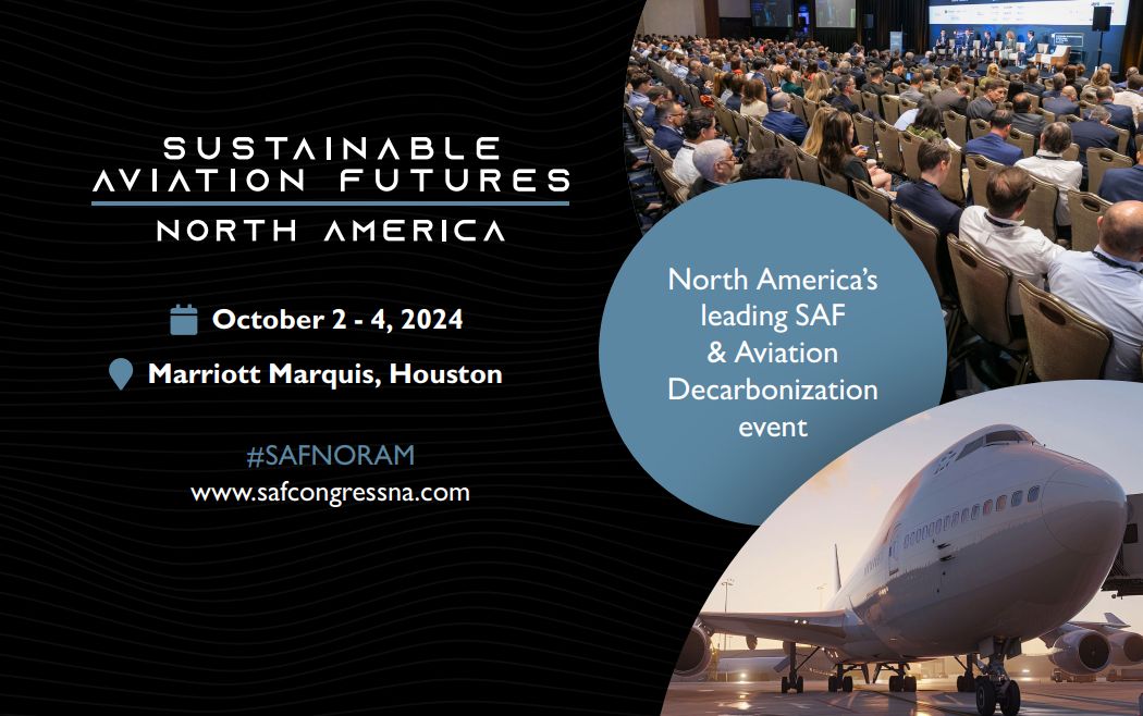 Register now for the Sustainable Aviation Futures North America Conference Oct 2- Oct 4, 2024 – Houston, Tx