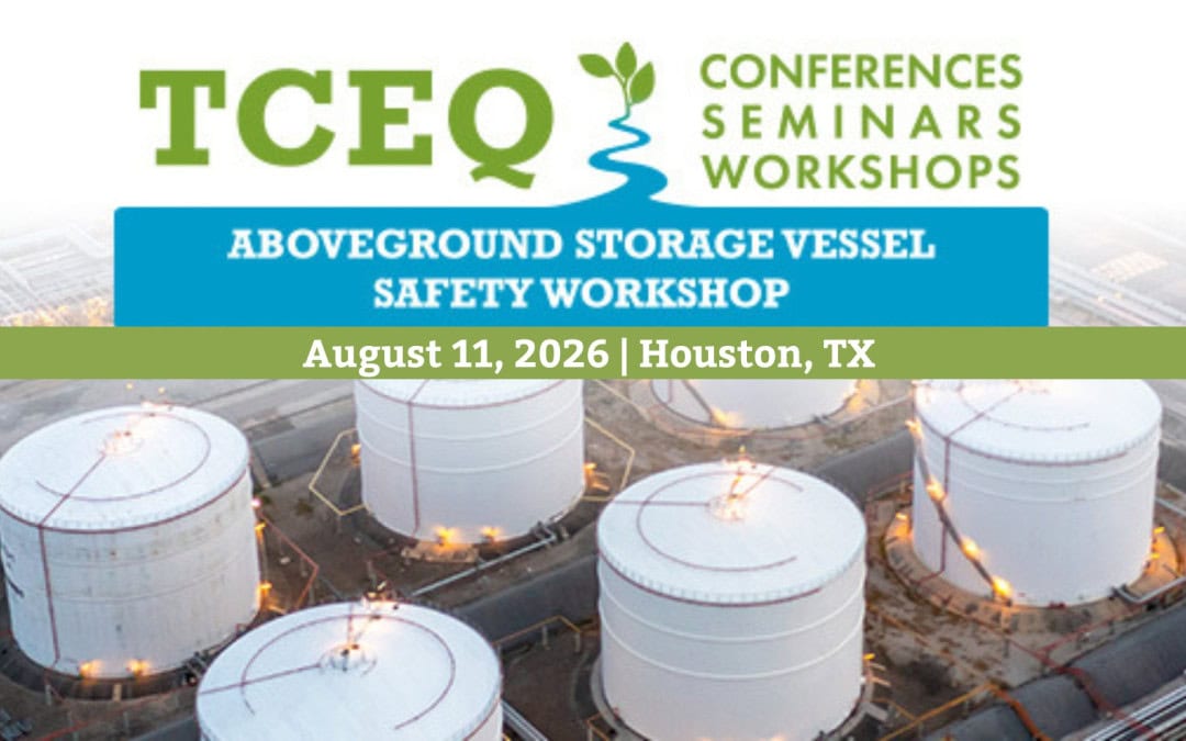 Register Now for the Texas Commission on Environmental Quality Aboveground Storage Vessel Safety Program Workshop – Aug 11, 2026 – Corpus Christi, TX