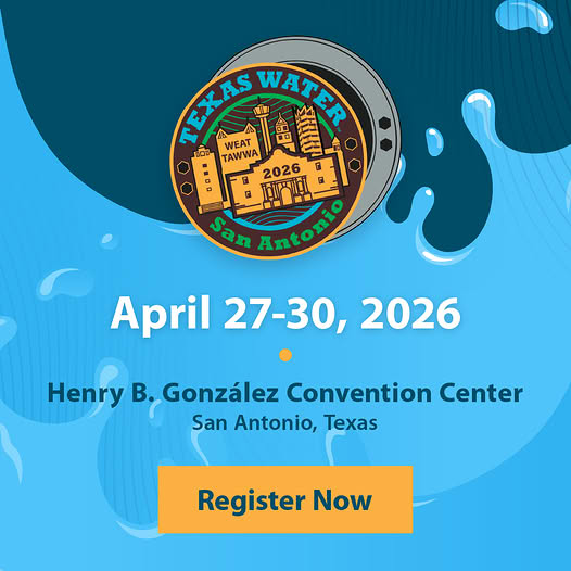 Register Now for Texas Water 2026 – April 27 – April 30, 2026 – San Antonio, TX