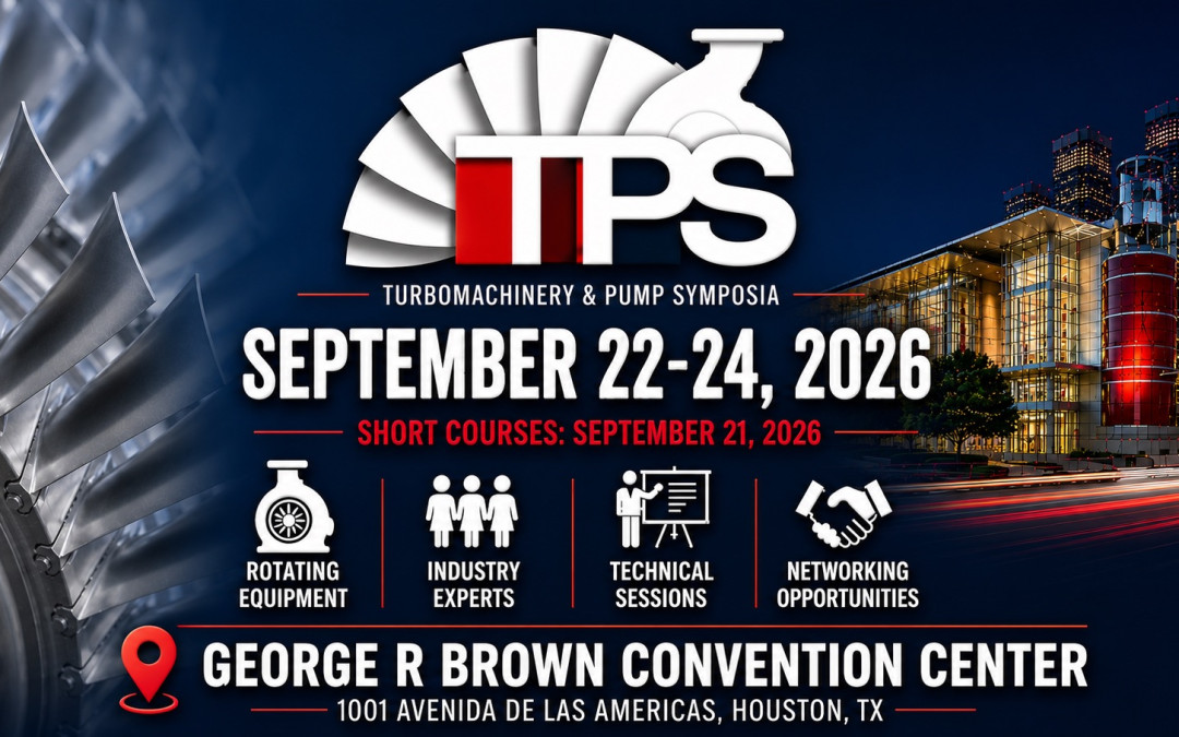 Register Now for the Turbo & Pump Show 2026 – Turbomachinery & Pump Symposia September 22-September 24, 2026