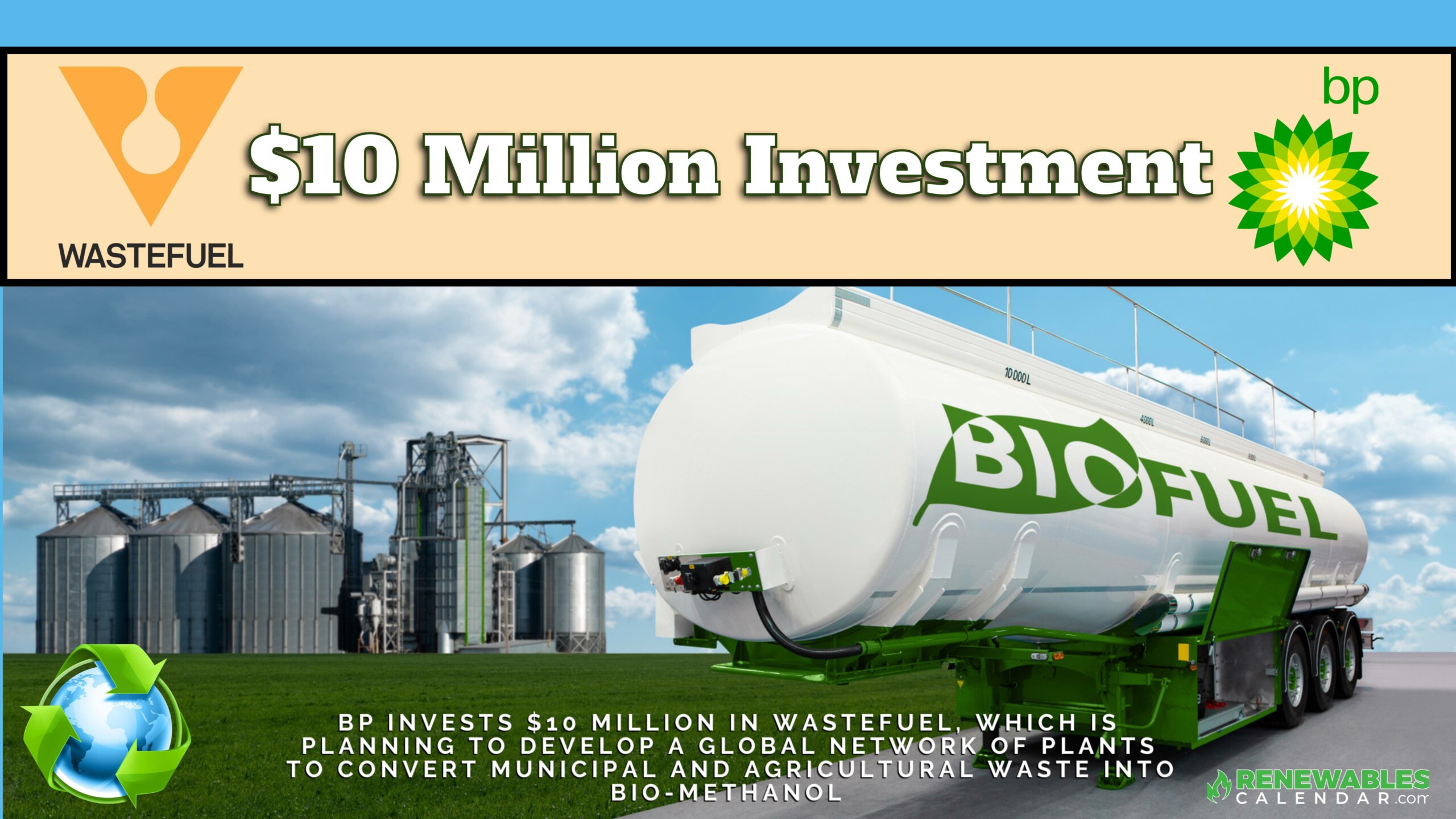 July 6: $10 Million Investment – bp expands investment in bioenergy, collaborating with US biofuels developer WasteFuel