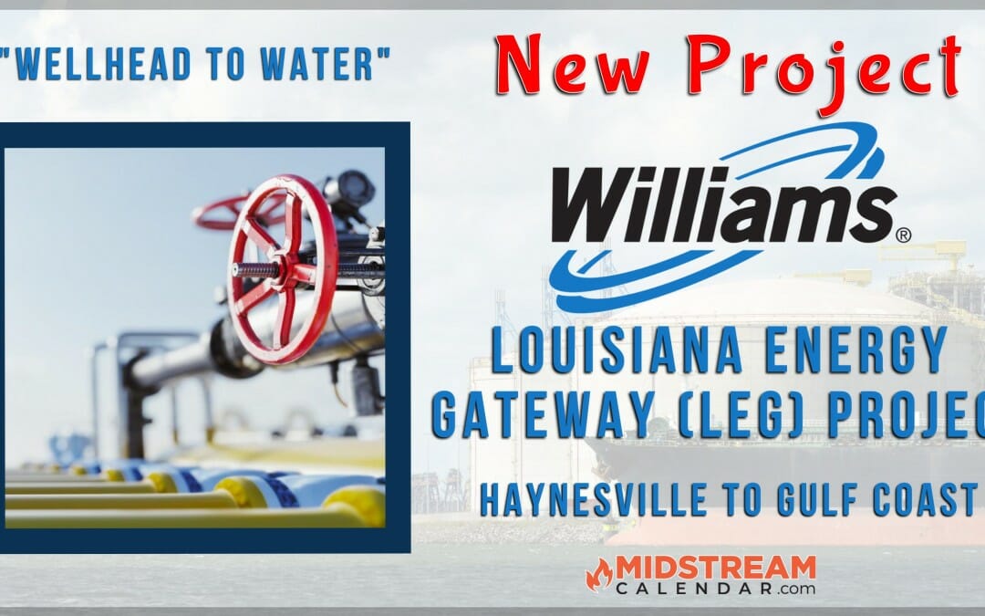 “Wellhead to Water” Haynesville to Gulf Coast- Williams Reaches Final Investment Decision on Louisiana Energy Gateway Project – Gathering & Processing to support Transco and Growing LNG Export Market