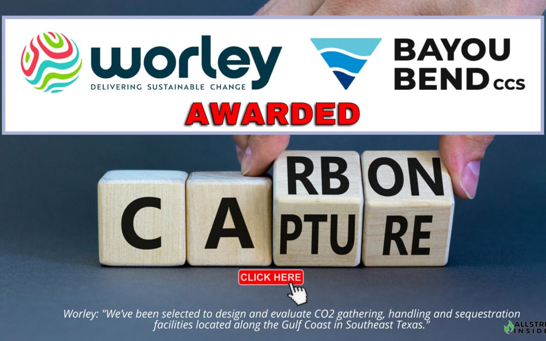 BREAKING: Worley AWARD – Worley selected to Support Bayou Bend CCS Project (Texas) with Design and Evaluation Services